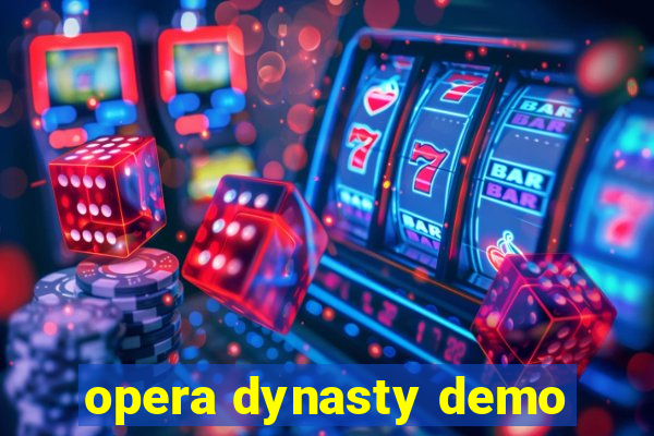 opera dynasty demo